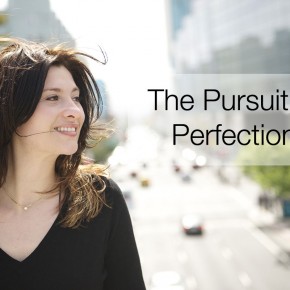 The Pursuit of Perfection